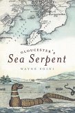 Gloucester's Sea Serpent (eBook, ePUB)
