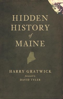 Hidden History of Maine (eBook, ePUB) - Gratwick, Harry