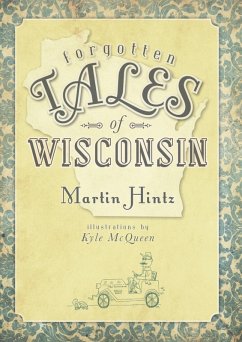 Forgotten Tales of Wisconsin (eBook, ePUB) - Hintz, Martin