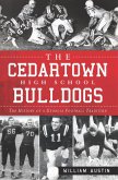 Cedartown High School Bulldogs: The History of a Georgia Football Tradition (eBook, ePUB)