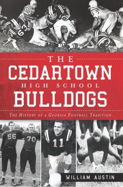 Cedartown High School Bulldogs: The History of a Georgia Football Tradition (eBook, ePUB) - Austin, William