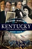 Hidden History of Kentucky in the Civil War (eBook, ePUB)