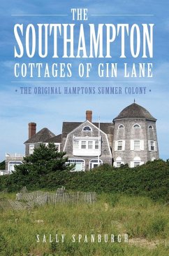 Cover Southampton Cottages of Gin Lane: The Original Hamptons Summer Colony (eBook, ePUB)