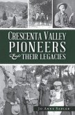 Crescenta Valley Pioneers & Their Legacies (eBook, ePUB)