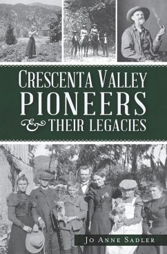 Crescenta Valley Pioneers & Their Legacies (eBook, ePUB) - Sadler, Jo Anne