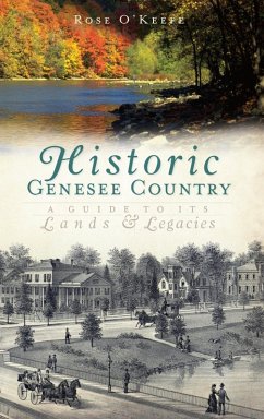 Historic Genesse Country (eBook, ePUB) - O'Keefe, Rose