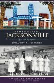 Remembering Jacksonville (eBook, ePUB) Remembering Jacksonville (eBook, ePUB)