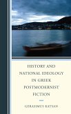 History and National Ideology in Greek Postmodernist Fiction (eBook, ePUB) History and National Ideology in Greek Postmodernist Fiction (eBook, ePUB)