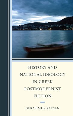 History and National Ideology in Greek Postmodernist Fiction (eBook, ePUB) - Katsan, Gerasimus