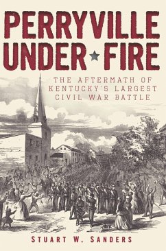 Perryville Under Fire (eBook, ePUB) - Sanders, Stuart W.