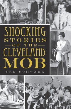 Shocking Stories of the Cleveland Mob (eBook, ePUB) - Schwarz, Ted
