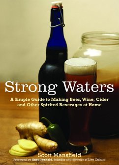 Strong Waters: A Simple Guide to Making Beer, Wine, Cider and Other Spirited Beverages at Home (eBook, ePUB) - Mansfield, Scott