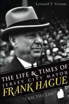 Cover Life & Times of Jersey City Mayor Frank Hague, The (eBook, ePUB)