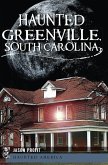 Haunted Greenville, South Carolina (eBook, ePUB) Haunted Greenville, South Carolina (eBook, ePUB)