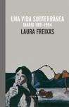 Una vida subterránea, 1991-1994 : diario - Freixas, Laura