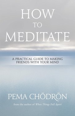 How to Meditate (eBook, ePUB) - Chödrön, Pema