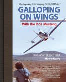 Galloping on Wings With The P-51 Mustang (eBook, ePUB) Galloping on Wings With The P-51 Mustang (eBook, ePUB)