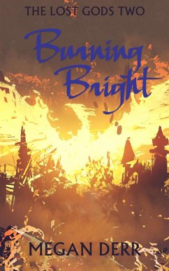 Burning Bright (The Lost Gods, #2) (eBook, ePUB) - Derr, Megan