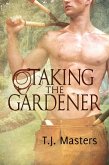 Taking the Gardener (eBook, ePUB)