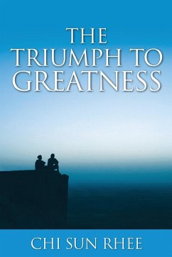 The Triumph to Greatness - Rhee, Chi Sun