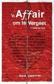 'n Affair om te vergeet (eBook, ePUB) 'n Affair om te vergeet (eBook, ePUB)