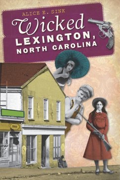 Wicked Lexington, North Carolina (eBook, ePUB) - Sink, Alice E.
