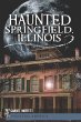 Haunted Springfield, Illinois (eBook,... - Bild 1