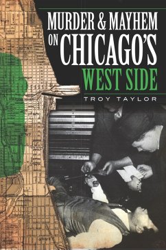 Murder and Mayhem on Chicago's West Side (eBook, ePUB) - Taylor, Troy