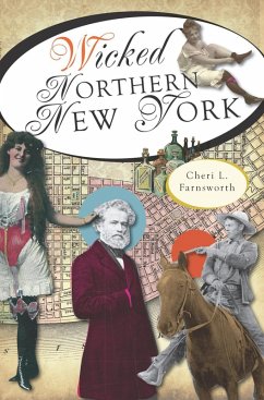 Wicked Northern New York (eBook, ePUB) - Farnsworth, Cheri L.