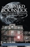 Haunted Boonslick: Ghosts, Ghouls & Monsters of Missouri's Heartland (eBook, ePUB)