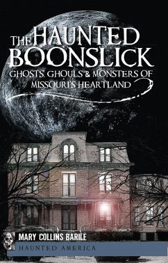 Cover Haunted Boonslick: Ghosts, Ghouls & Monsters of Missouri's Heartland (eBook, ePUB)