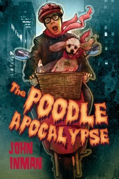 The Poodle Apocalypse (eBook, ePUB) - Inman, John