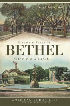 Historic Tales of Bethel, Connecticut (eBook, ePUB) - Wild, Patrick Tierney