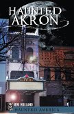 Haunted Akron (eBook, ePUB) Haunted Akron (eBook, ePUB)