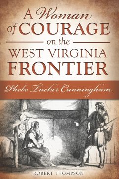 Cover Woman of Courage on the West Virginia Frontier: Phebe Tucker Cunningham (eBook, ePUB)