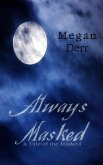 Always Masked (The Masked, #2) (eBook, ePUB) Always Masked (The Masked, #2) (eBook, ePUB)