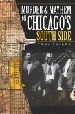 Murder and Mayhem on Chicago's South Side (eBook, ePUB)