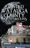 Haunted Watauga County, North Carolina (eBook, ePUB)