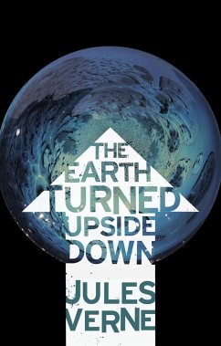 The Earth Turned Upside Down (eBook, ePUB) - Verne, Jules; Fells, Ian