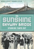 Sunshine Skyway Bridge: Spanning Tampa Bay (eBook, ePUB)