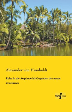 Reise in die Aequinoctial-Gegenden des neuen Continents - Humboldt, Alexander von