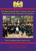 manuscript of 1814. A history of events which led to the abdication of Napoleon (eBook, ePUB)