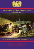 History of the War in the Peninsula, under Napoleon - Vol. I (eBook, ePUB) History of the War in the Peninsula, under Napoleon - Vol. I (eBook, ePUB)