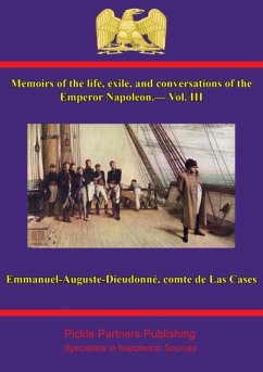 Memoirs of the life, exile, and conversations of the Emperor Napoleon, by the Count de Las Cases - Vol. III (eBook, ePUB) - Cases, Comte Emmanuel-Auguste-Dieudonne de Las