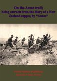On the Anzac trail; being extracts from the diary of a New Zealand sapper, by &quote;Anzac&quote; (eBook, ePUB)