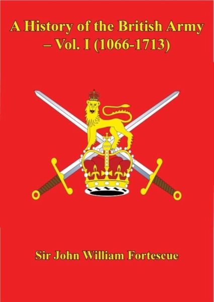 History of the British Army - Vol. I (1066-1713) (eBook, ePUB)