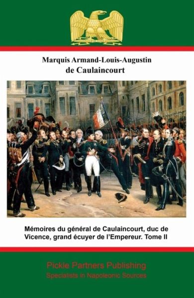 Memoires du general de Caulaincourt, duc de Vicence, grand ecuyer de l'Empereur. Tome III (eBook, ePUB)
