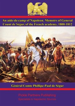 aide-de-camp of Napoleon. Memoirs of General Count de Segur, of the French academy, 1800-1812 (eBook, ePUB) - Segur, General Comte Phillipe-Paul de