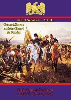 Life Of Napoleon - Vol. II. (eBook, ePUB) - Jomini, General Baron Antoine Henri de
