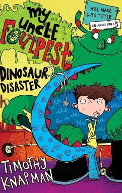 My Uncle Foulpest: Dinosaur Disaster (eBook, ePUB) - Knapman, Timothy